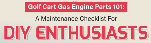 Golf Cart Gas Engine Parts 101: A Maintenance Checklist for DIY Enthusiasts