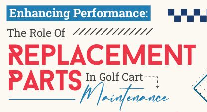 The Role of Replacement Parts in Golf Cart Maintenance