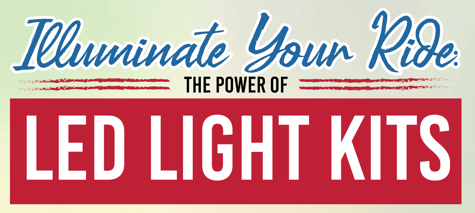 Illuminate Your Ride: The Power Of LED Light Kits